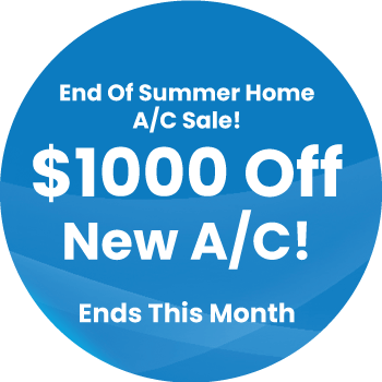 Blue circular graphic with white text promoting an end of summer home A/C sale, offering $1000 off a new A/C, and stating the offer ends this month. Blue circular graphic with white text promoting an end of summer home A/C sale, offering $1000 off a new A/C, and stating the offer ends this month.